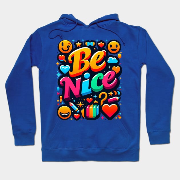 Be Nice Hoodie by Iceman_products